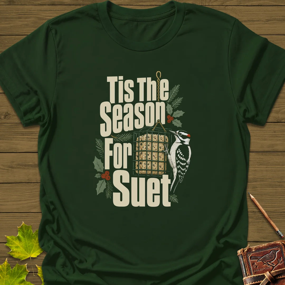 Tis The Season For Suet T-Shirt in Forest Green
