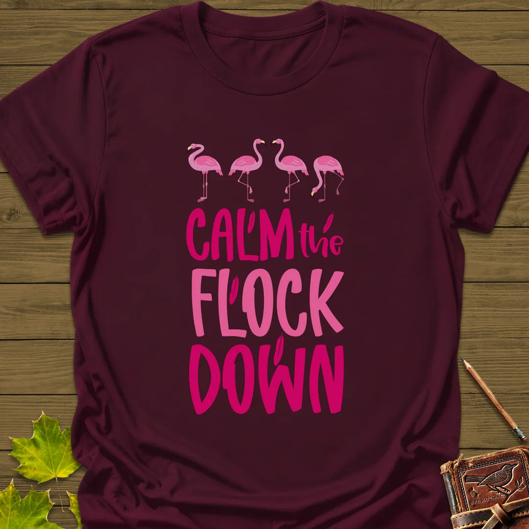 Calm The Flock T-Shirt in Maroon