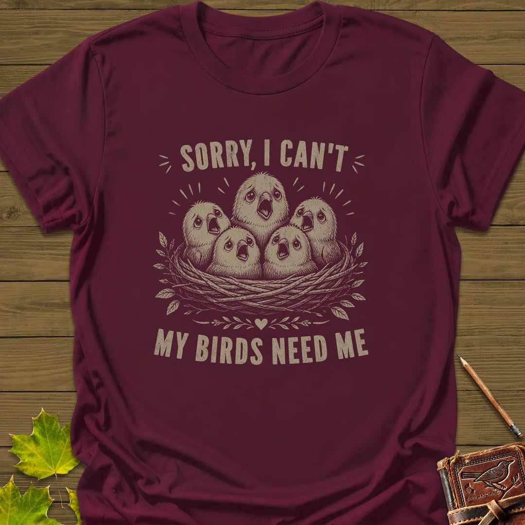 My Birds Need Me T-Shirt in Maroon