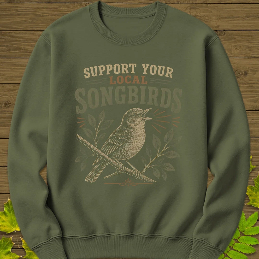 Support Local Songbirds Sweatshirt in Military Green