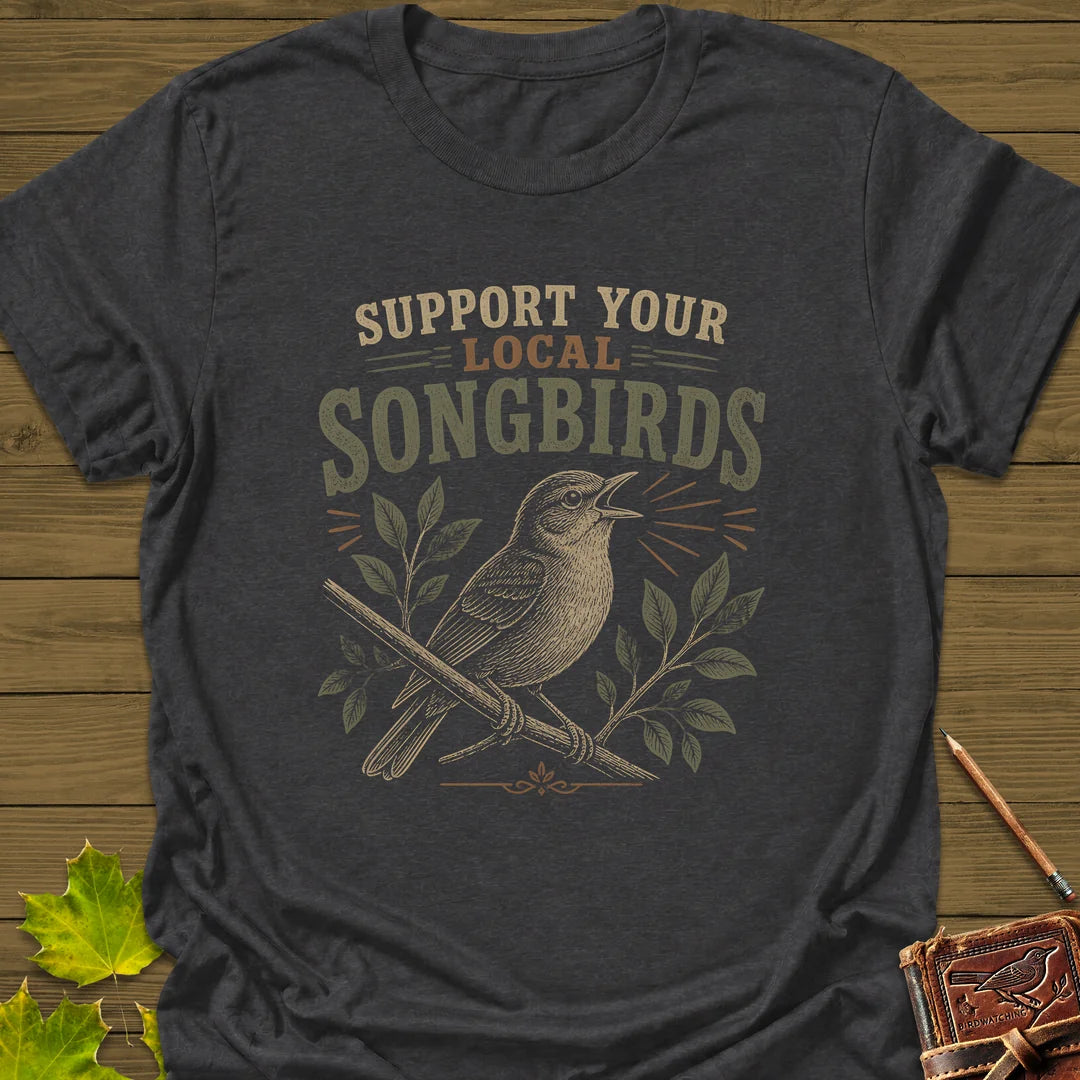 Support Local Songbirds T-Shirt in Dark Heather