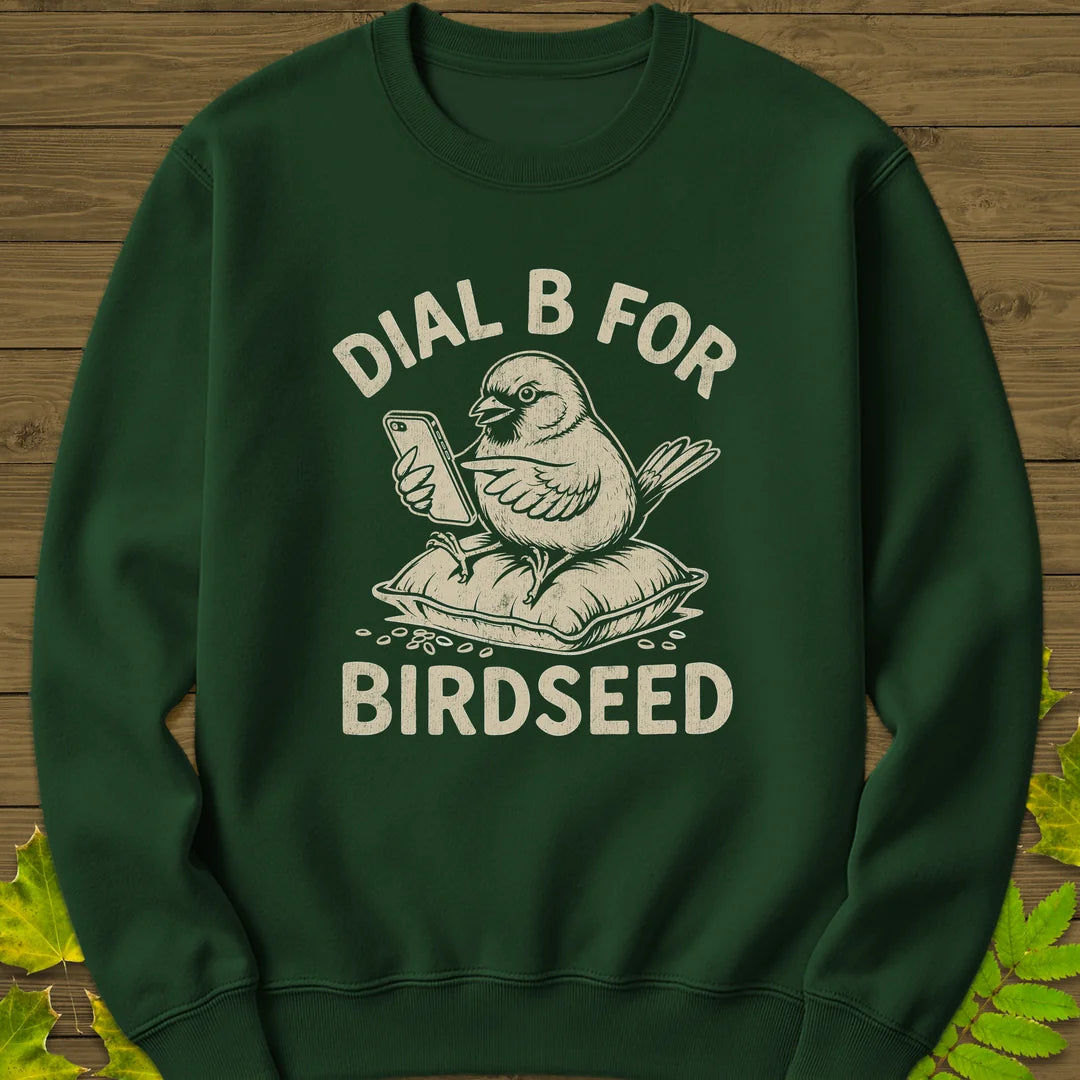 Dial B For Birdseed Sweatshirt in Forest Green