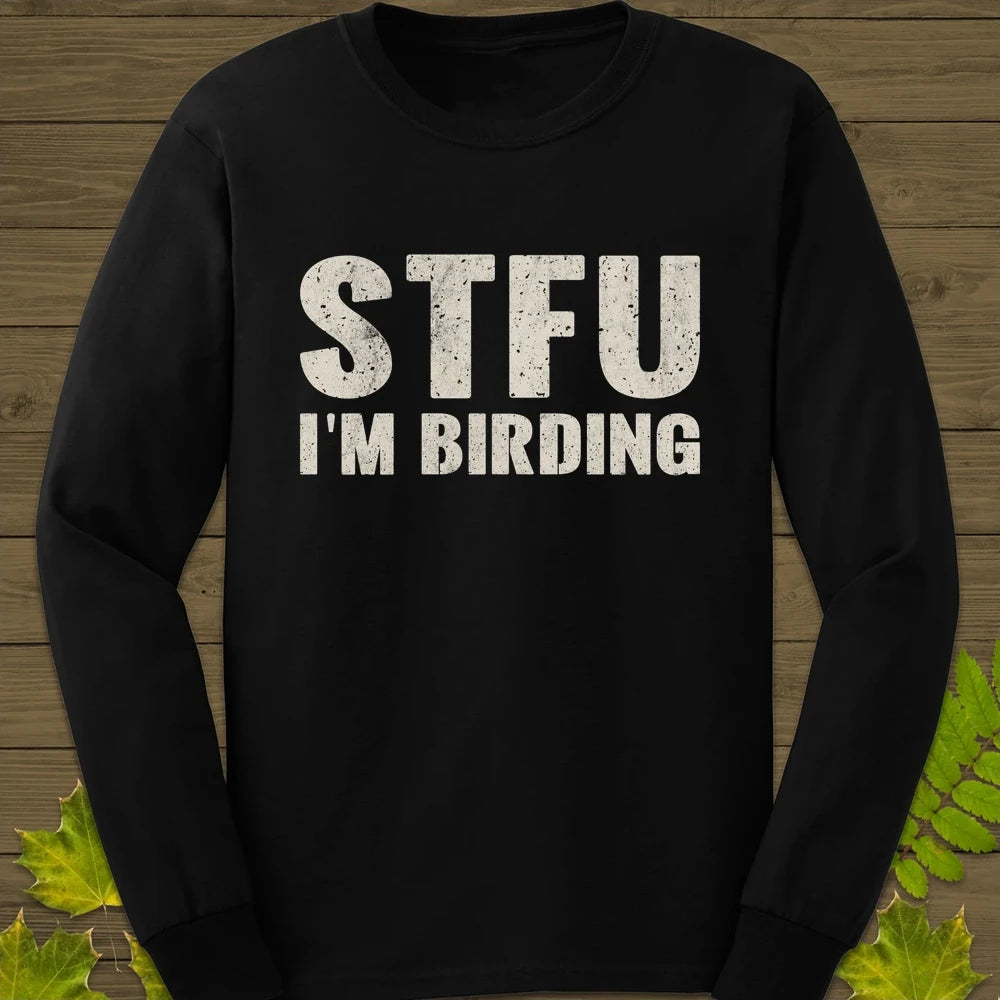 STFU I'm Birding Long Sleeve Black