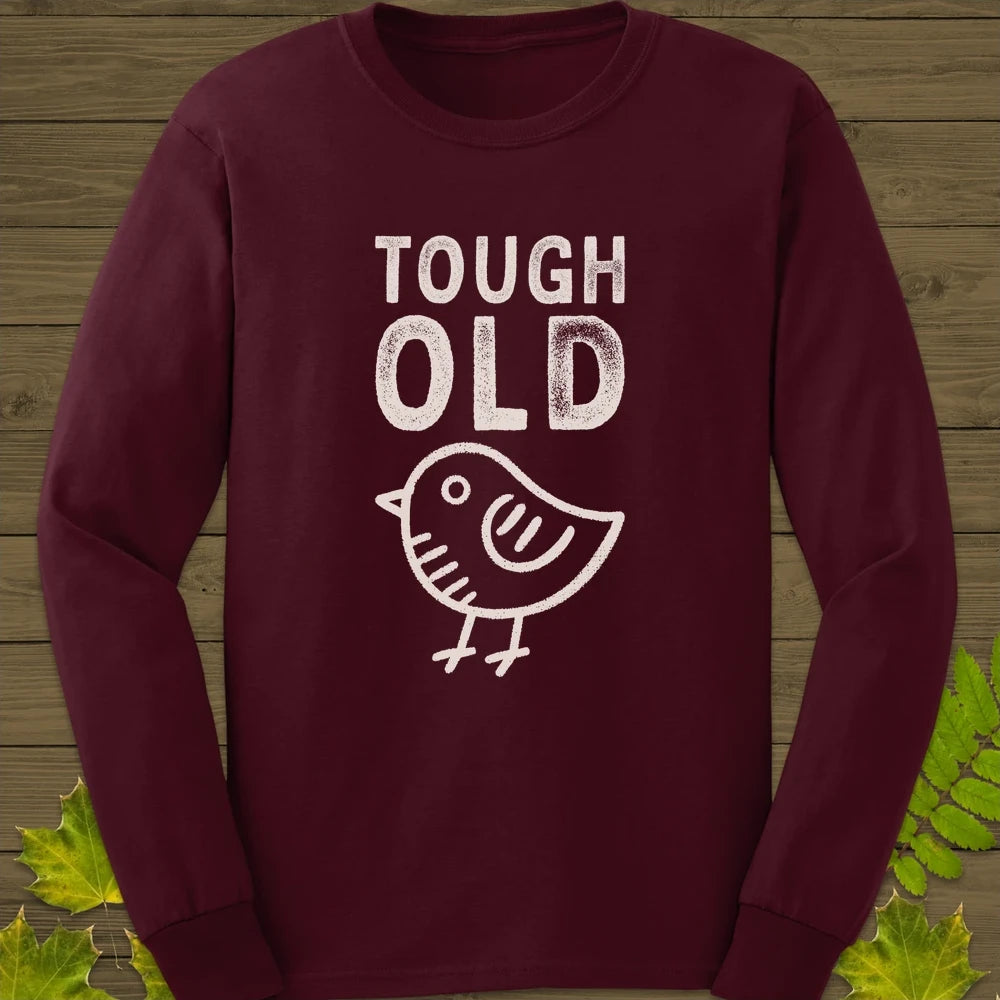 Tough Old Bird Long Sleeve Maroon