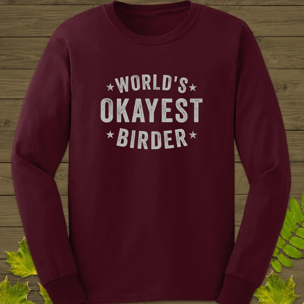 World's Okayest Birder Long Sleeve Maroon
