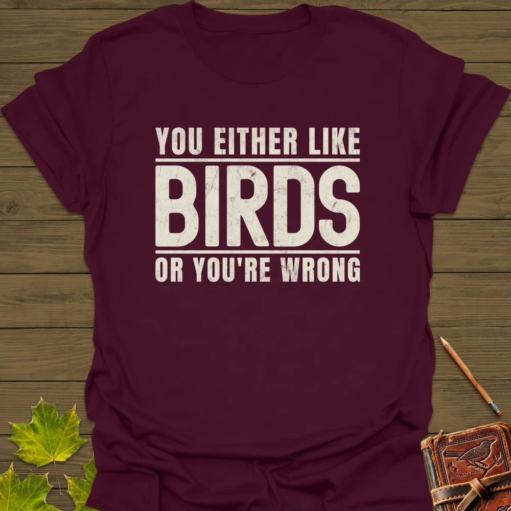 Birds Or Wrong T-Shirt Maroon