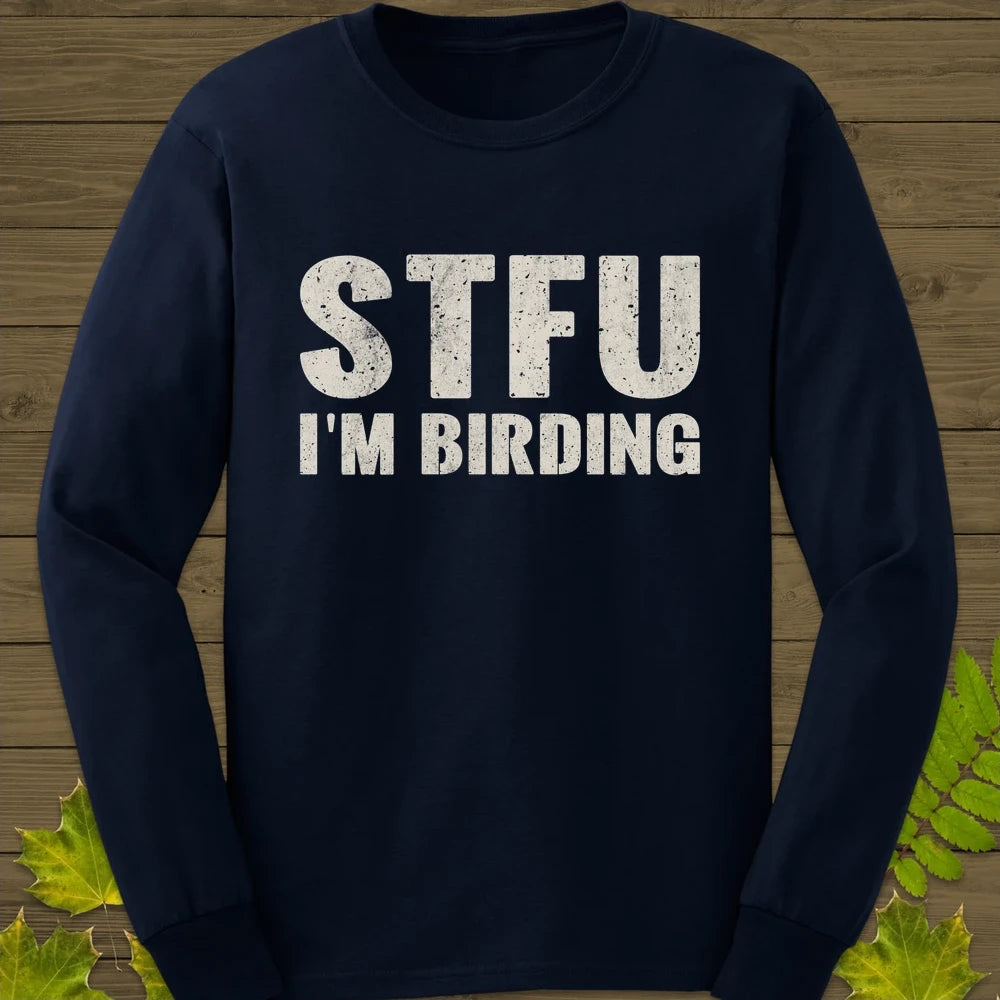 STFU I'm Birding Long Sleeve Navy