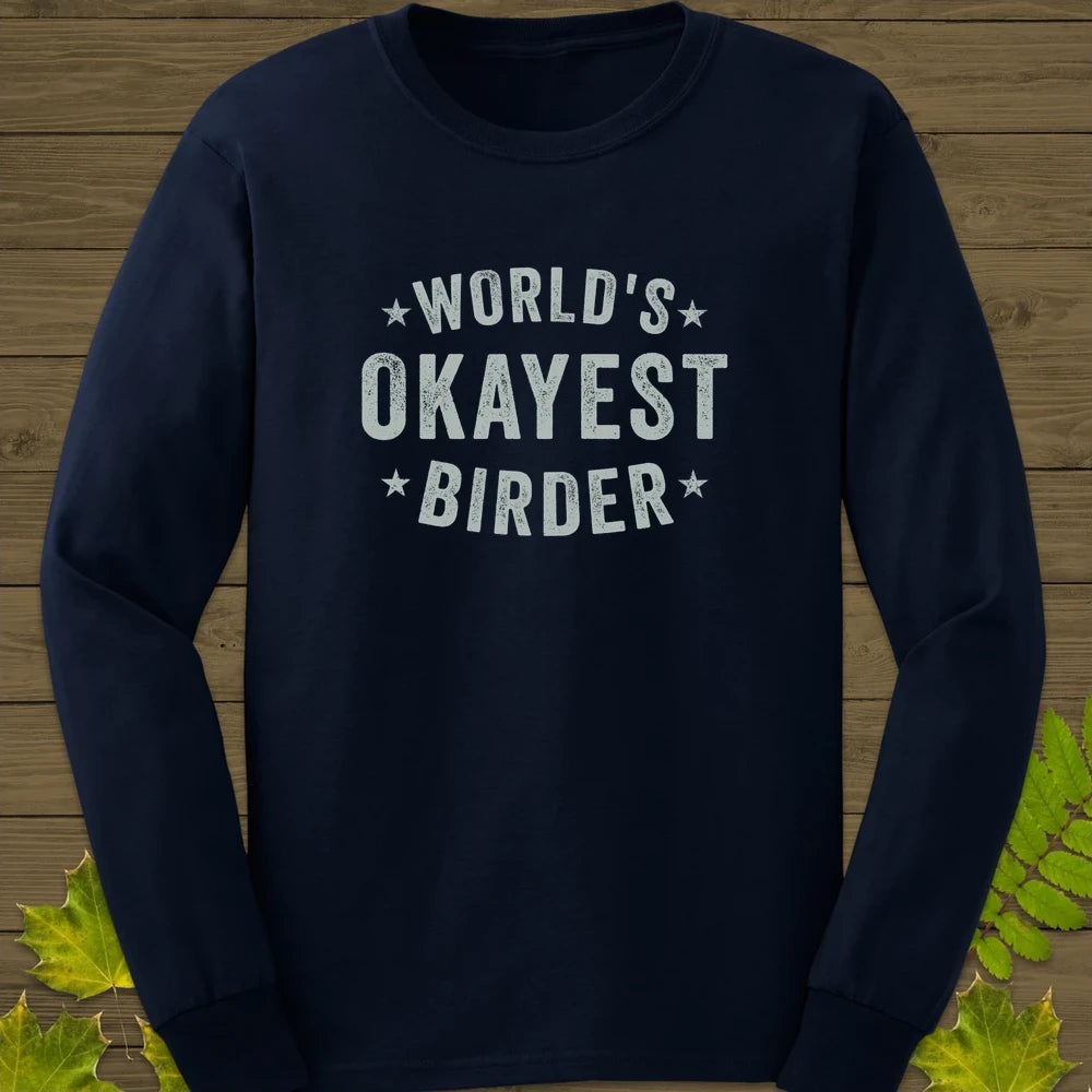 World's Okayest Birder Long Sleeve Navy