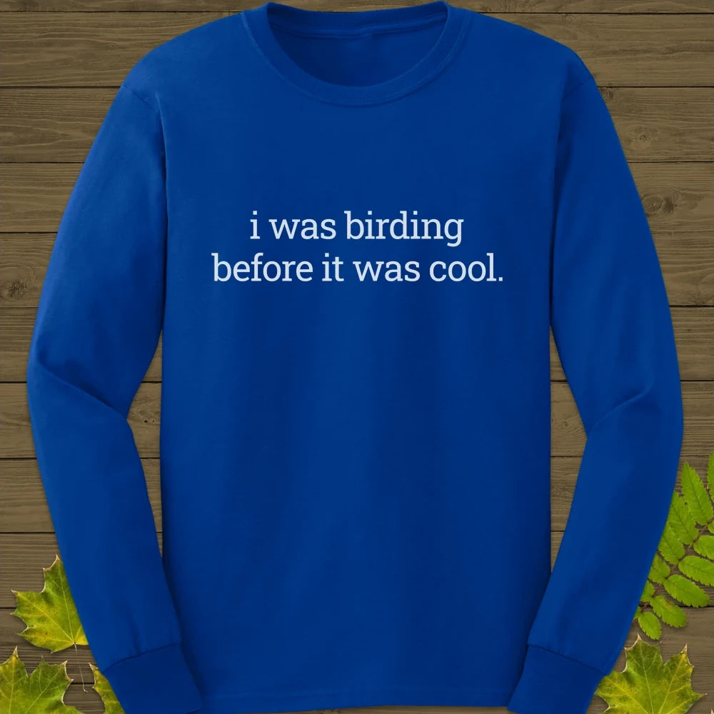 Birding Before It Was Cool Long Sleeve Royal