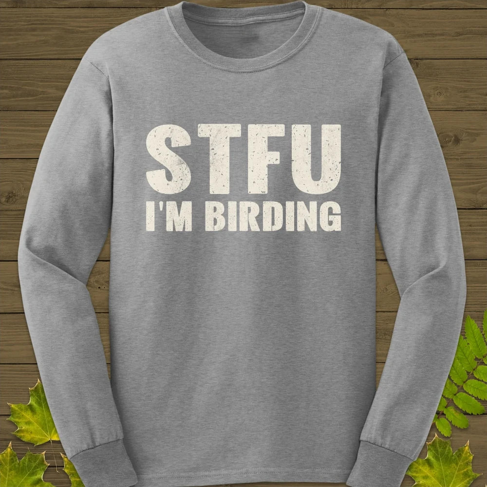STFU I'm Birding Long Sleeve Sport Grey