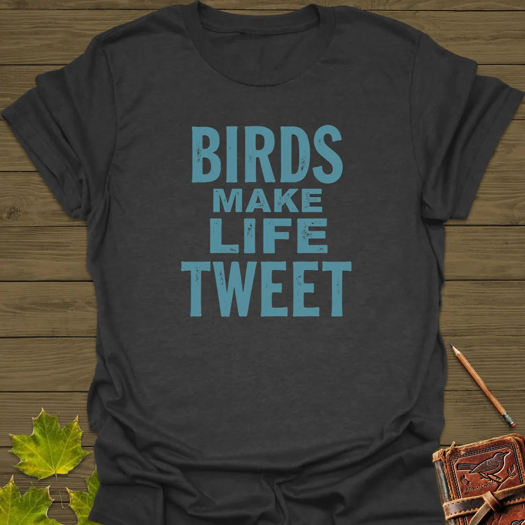 Birds Make Life Tweet T-Shirt Dark Heather