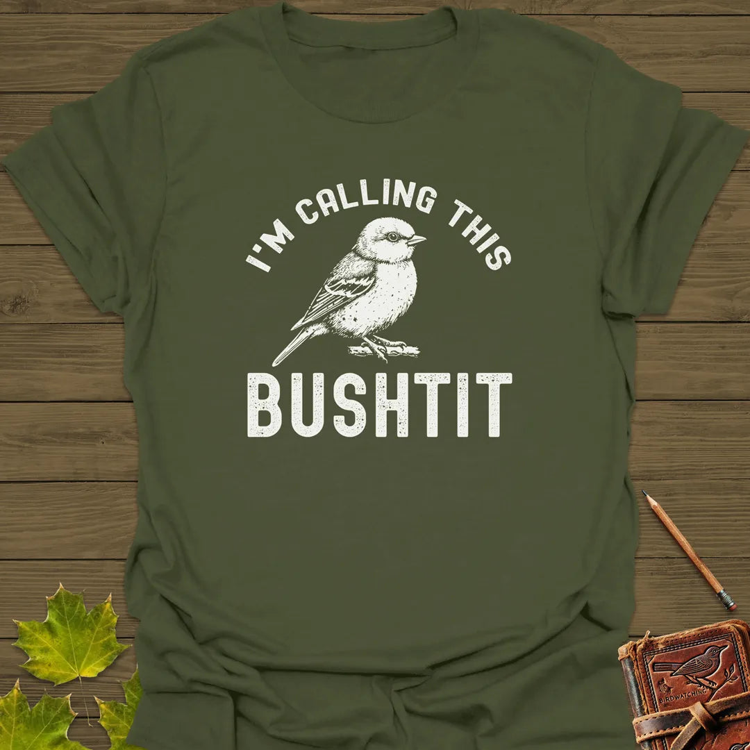 Calling This Bushtit T-Shirt