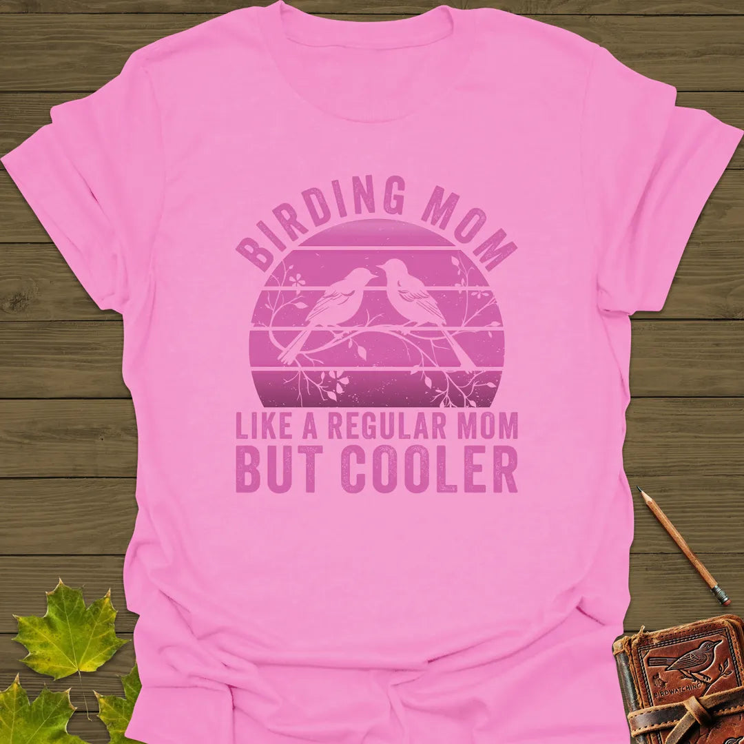 Cool Birding Mom T-Shirt Azalea