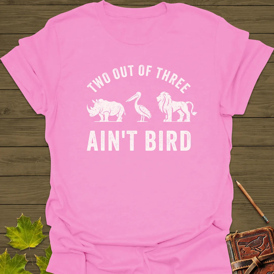 Two Out of Three Bird Pun T-Shirt