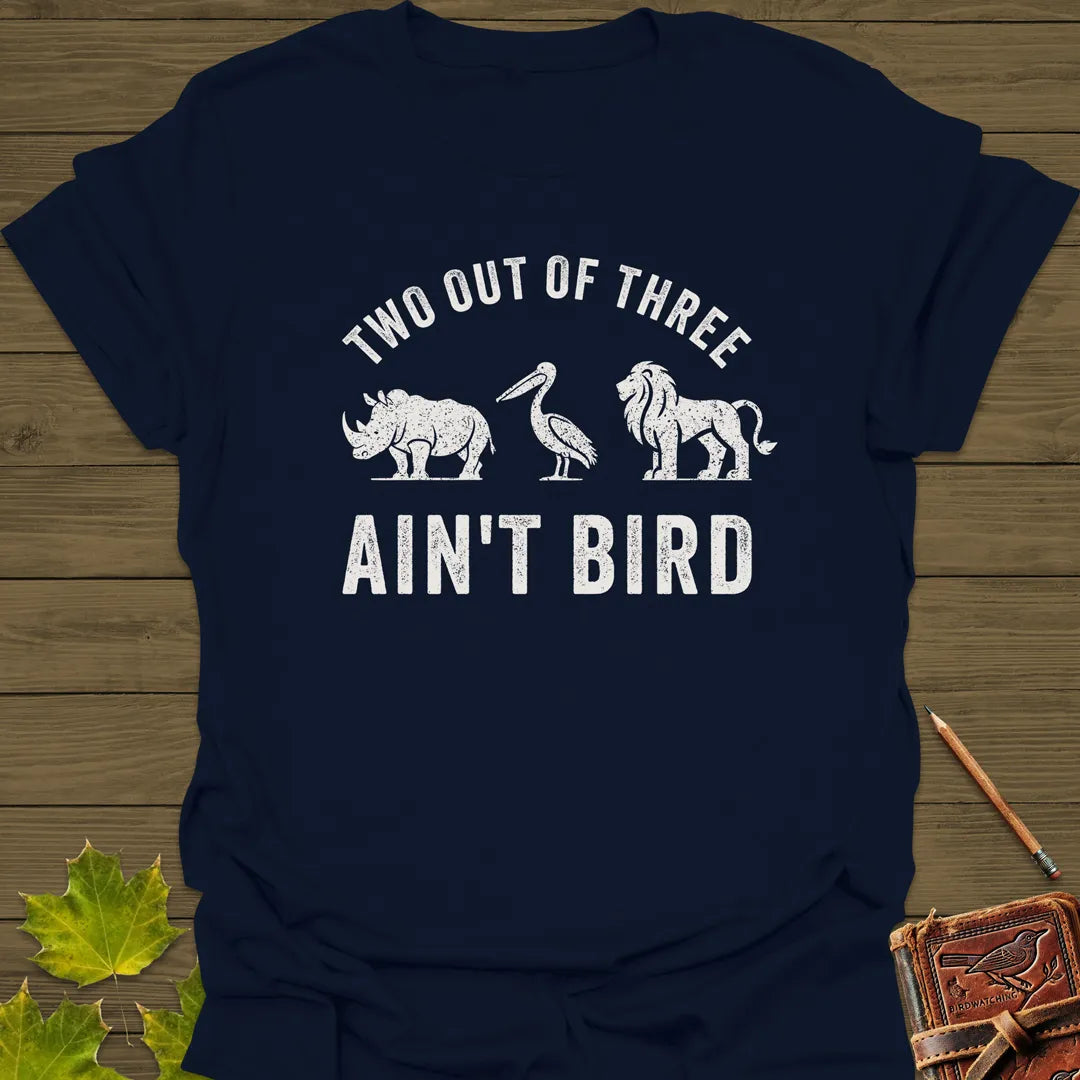 Two Out of Three Bird Pun T-Shirt