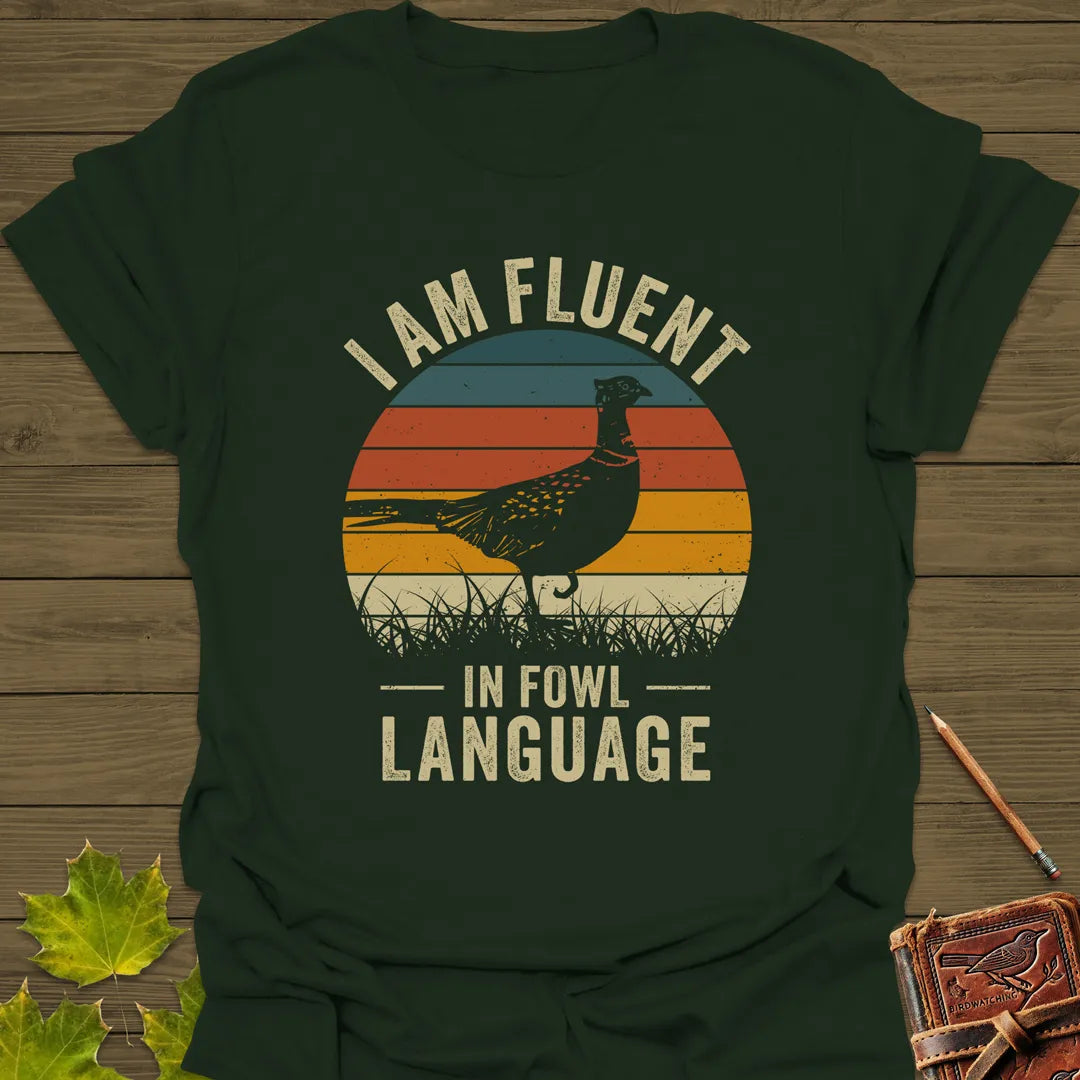 Fluent In Fowl Language T-Shirt