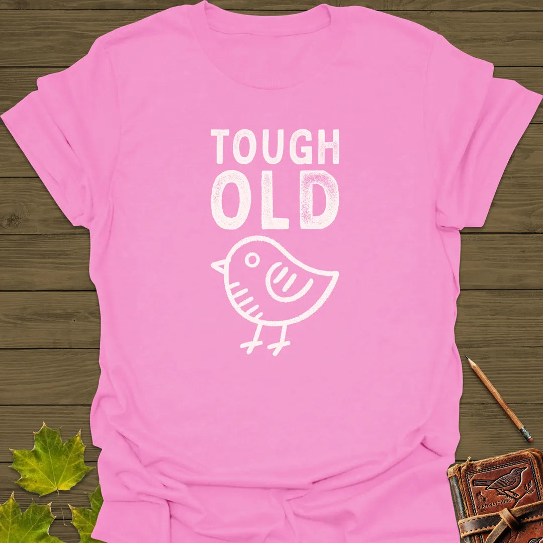 Tough Old Bird T-Shirt Azalea