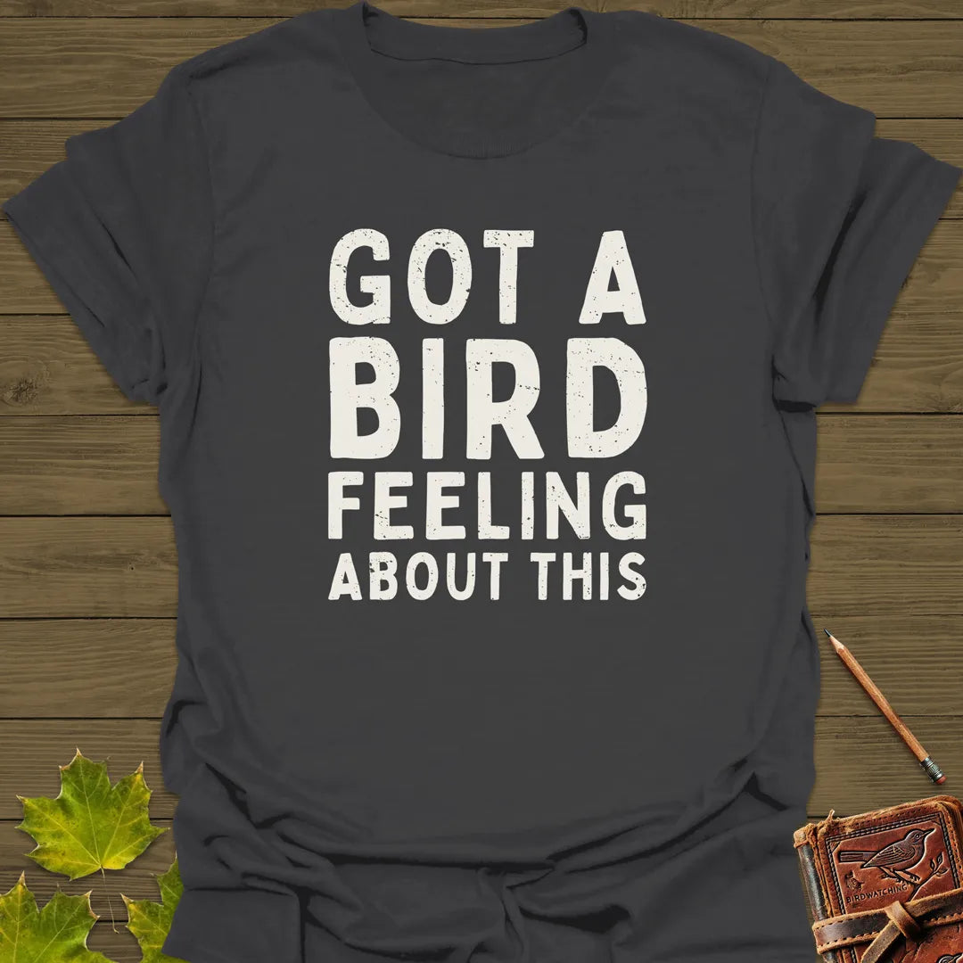 Got A Bird Feeling T-Shirt Charcoal