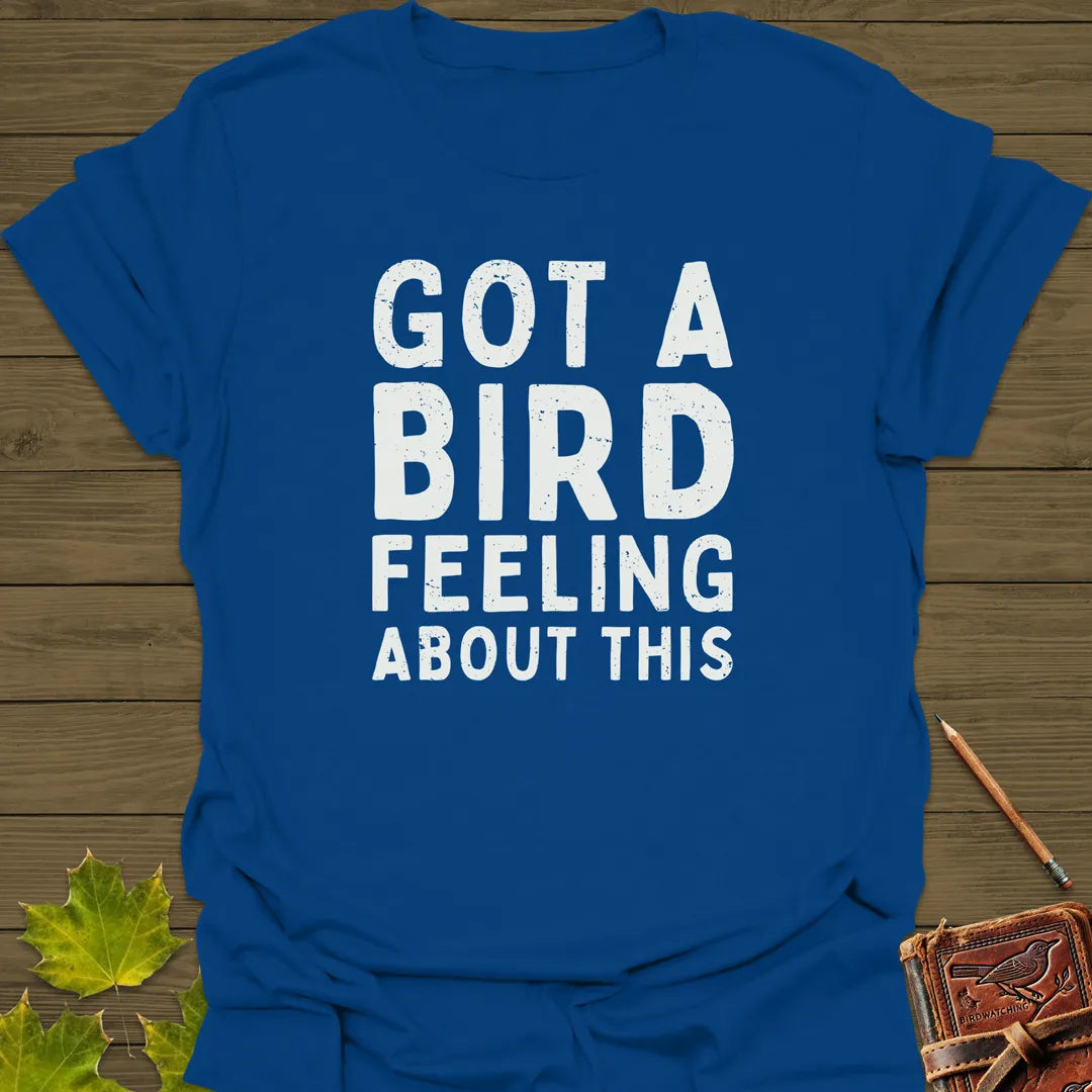 Got A Bird Feeling T-Shirt Royal