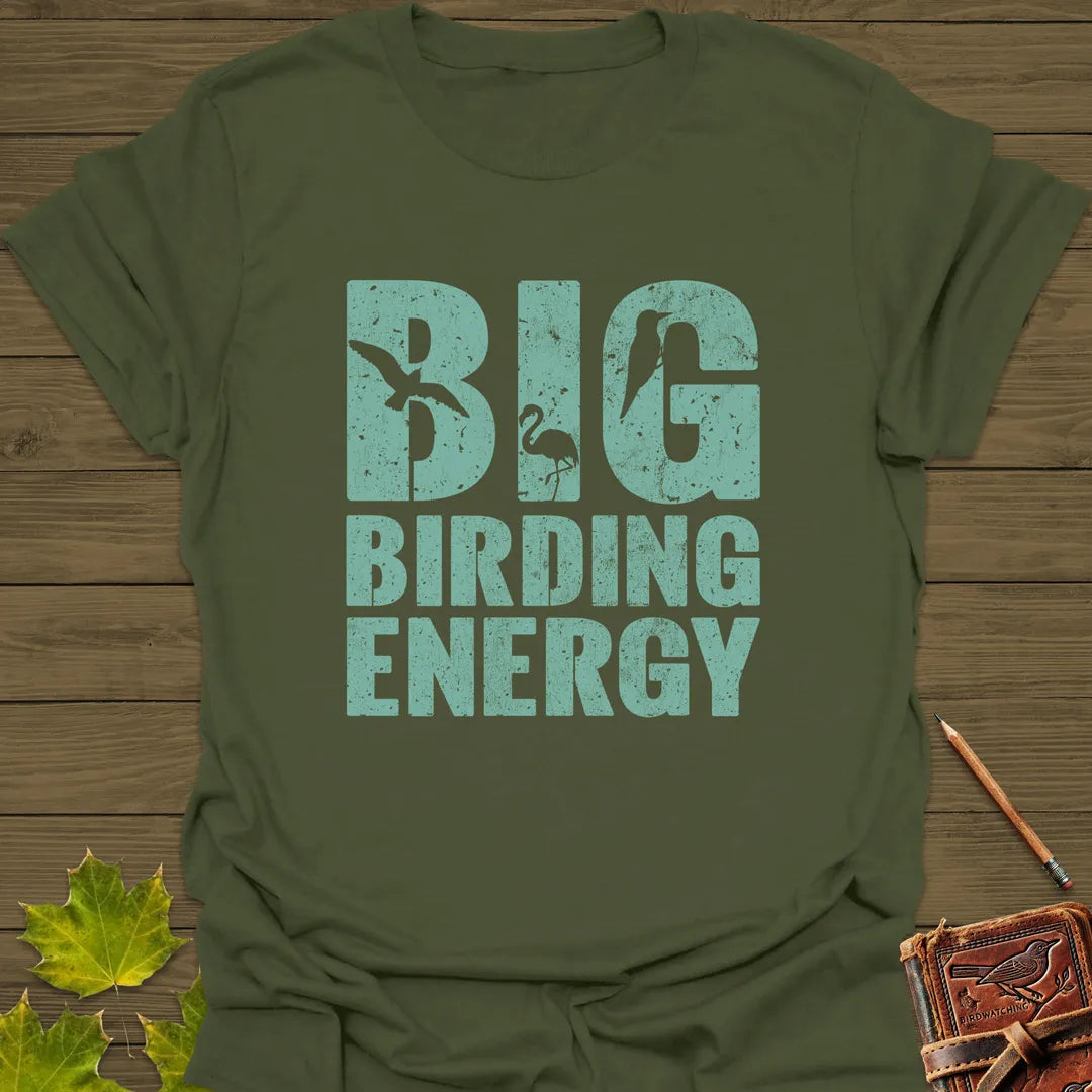 Big Birding Energy T-Shirt Military Green
