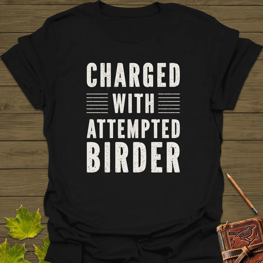 Charged With Attempted Birder T-Shirt
