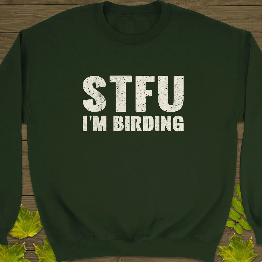 STFU I'm Birding Crewneck Sweatshirt Forest Green