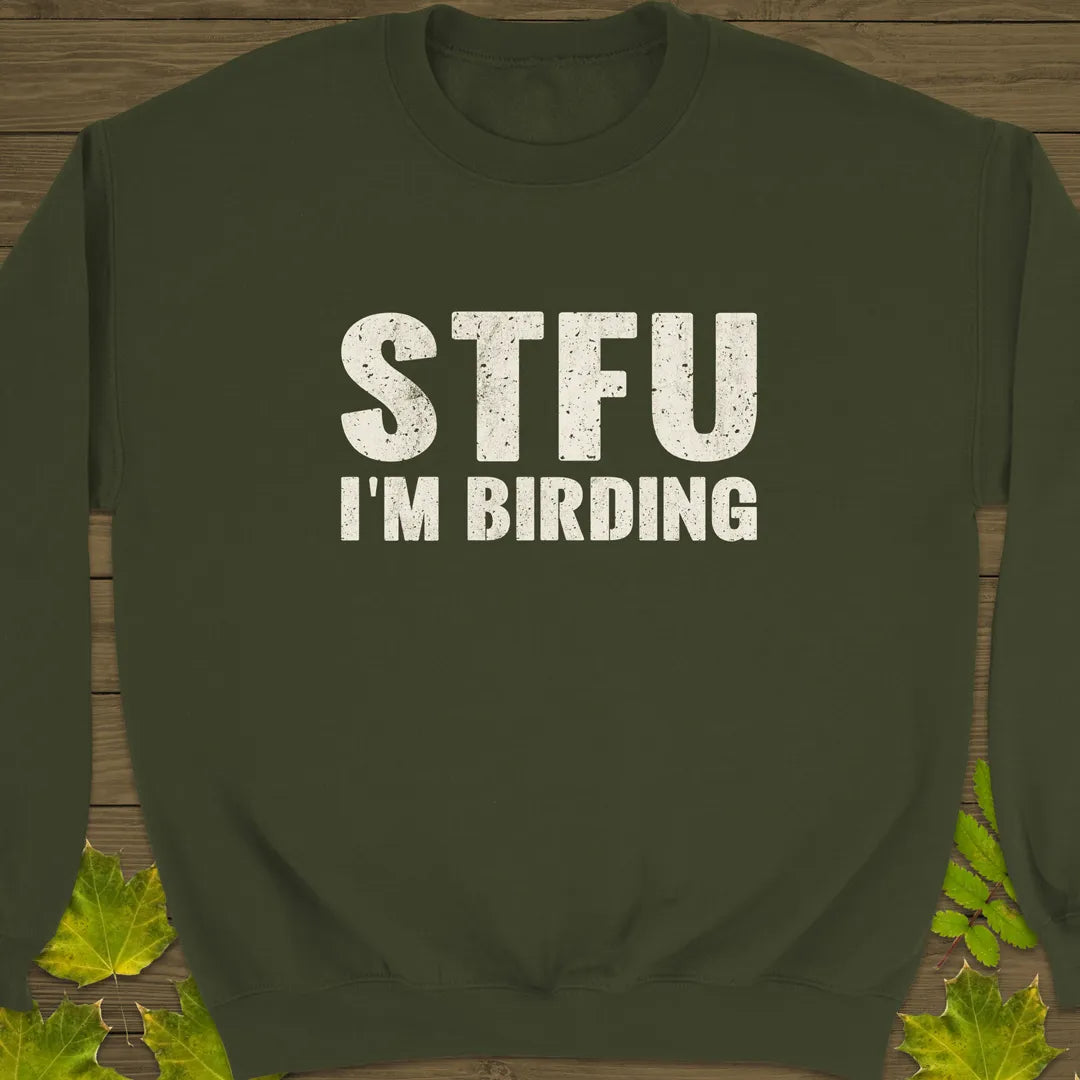 STFU I'm Birding Crewneck Sweatshirt Military Green