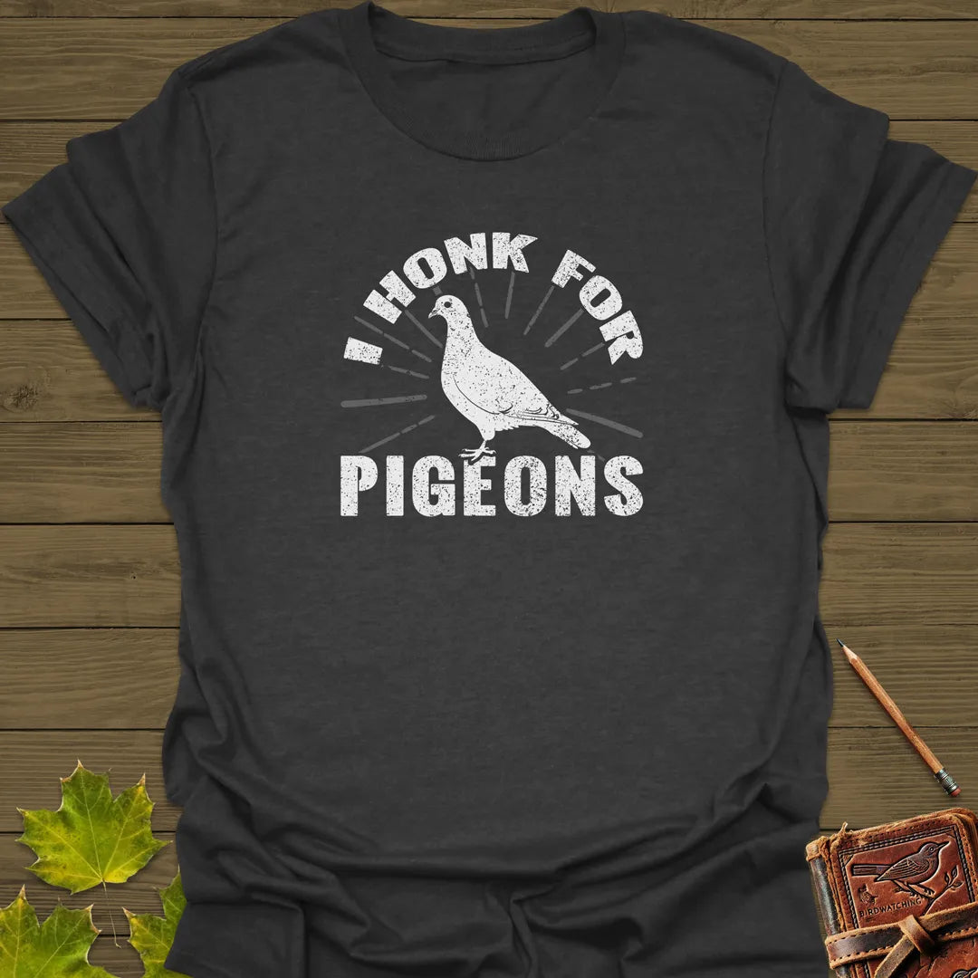 I Honk For Pigeons T-Shirt Dark Heather