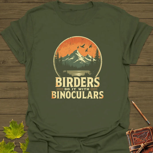Birders Do It With Binoculars T-Shirt Military Green