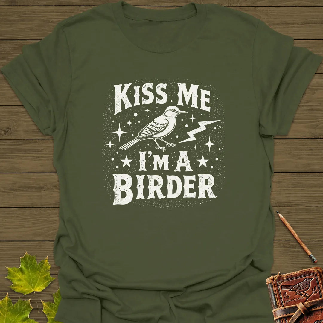 Kiss Me, I'm A Birder T-Shirt Military Green