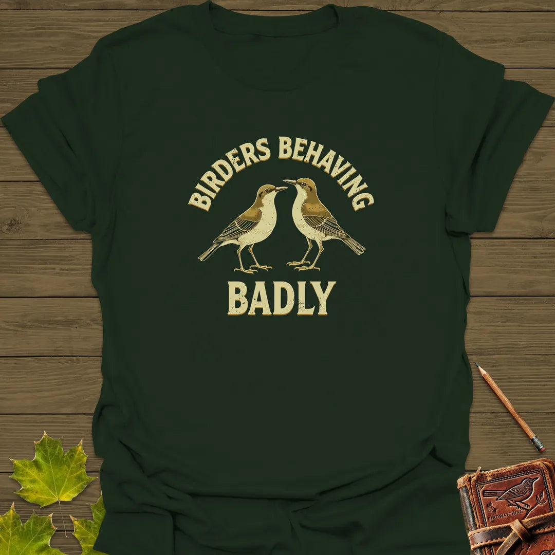 Birders Behaving Badly T-Shirt Forest Green