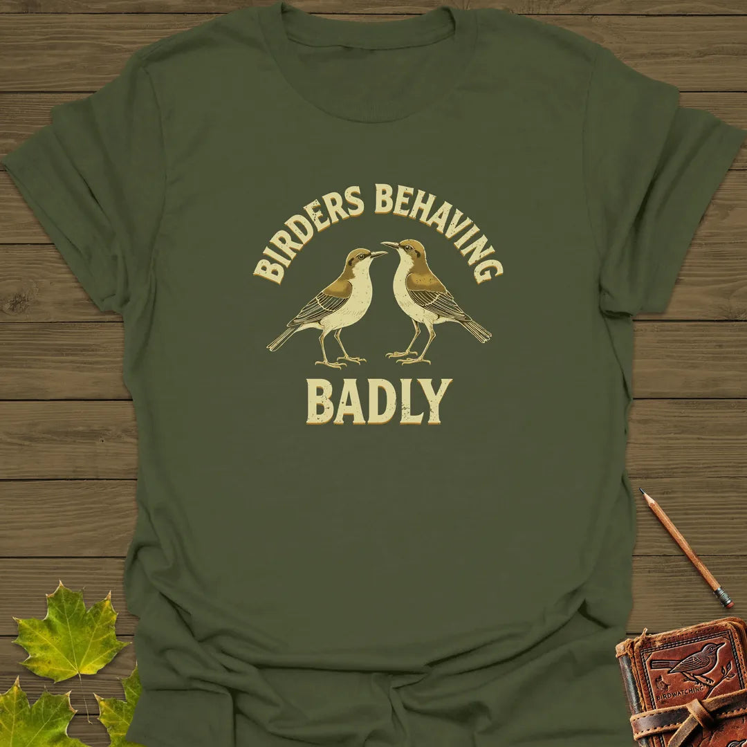 Birders Behaving Badly T-Shirt Military Green