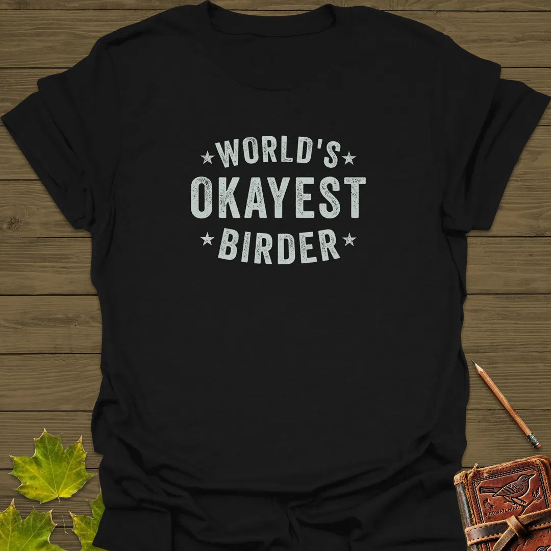 World's Okayest Birder T-Shirt