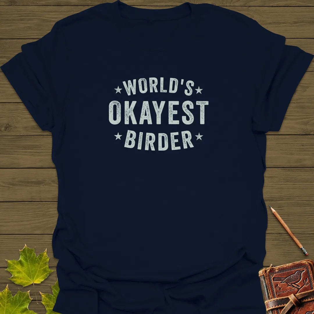 World's Okayest Birder T-Shirt