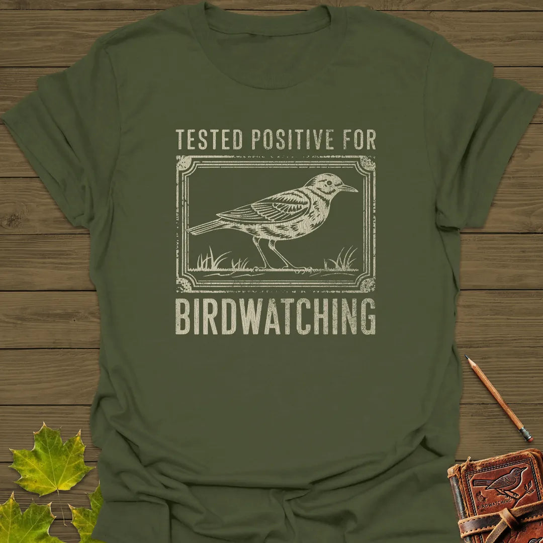 Tested Positive For Birdwatching T-Shirt Military Green