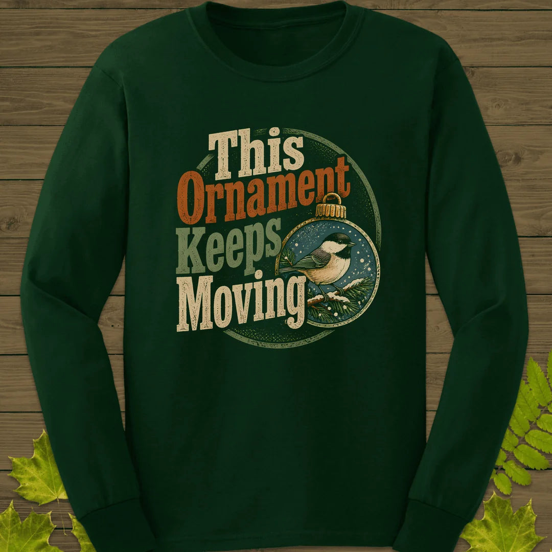 Ornament Keeps Moving Long Sleeve in Forest Green