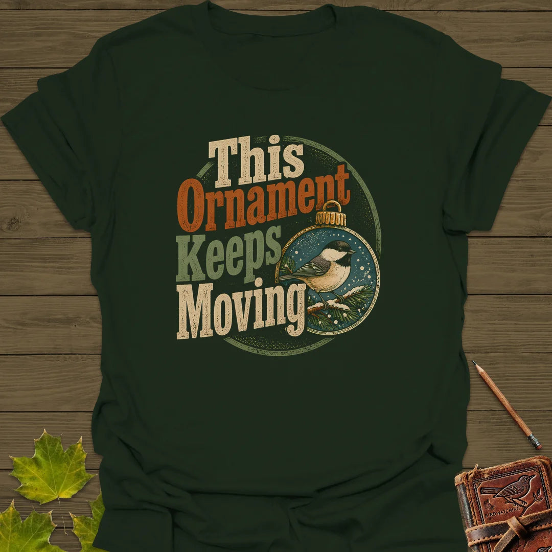 Ornament Keeps Moving T-Shirt in Forest Green