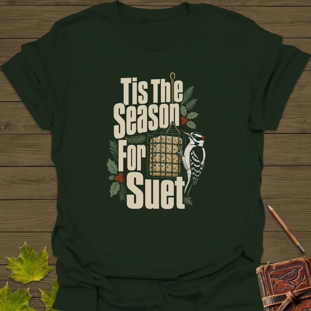 Tis The Season For Suet T-Shirt in Forest Green