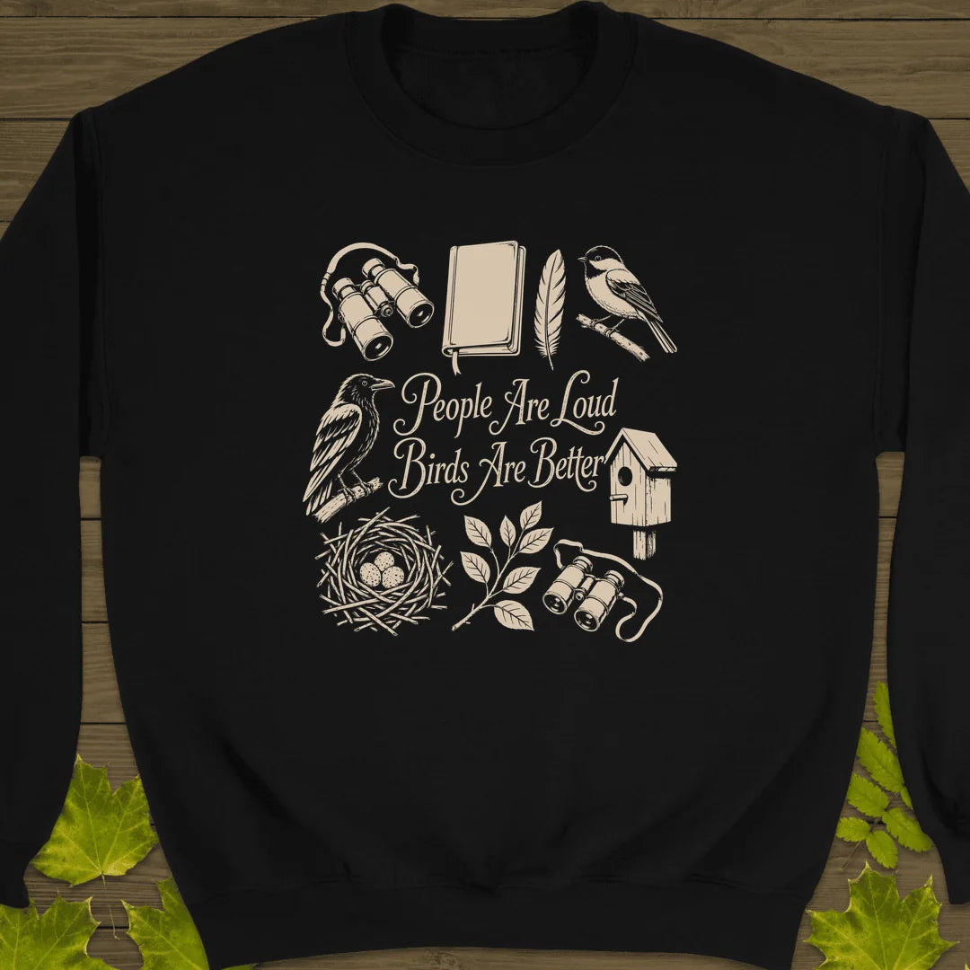 Loud People Better Birds Sweatshirt in Black