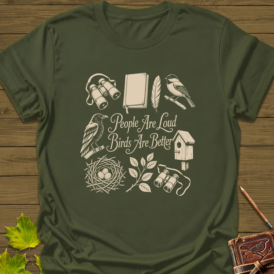 Loud People Better Birds T-Shirt in Military Green