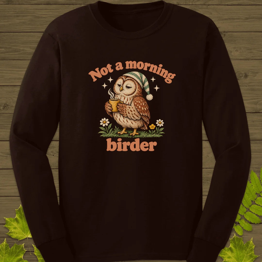 Not A Morning Birder Long Sleeve in Dark Chocolate