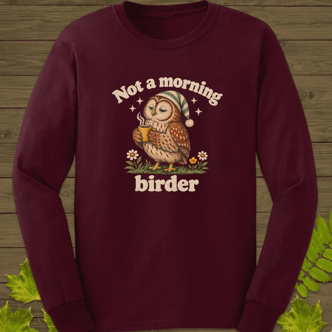 Not A Morning Birder Long Sleeve in Maroon