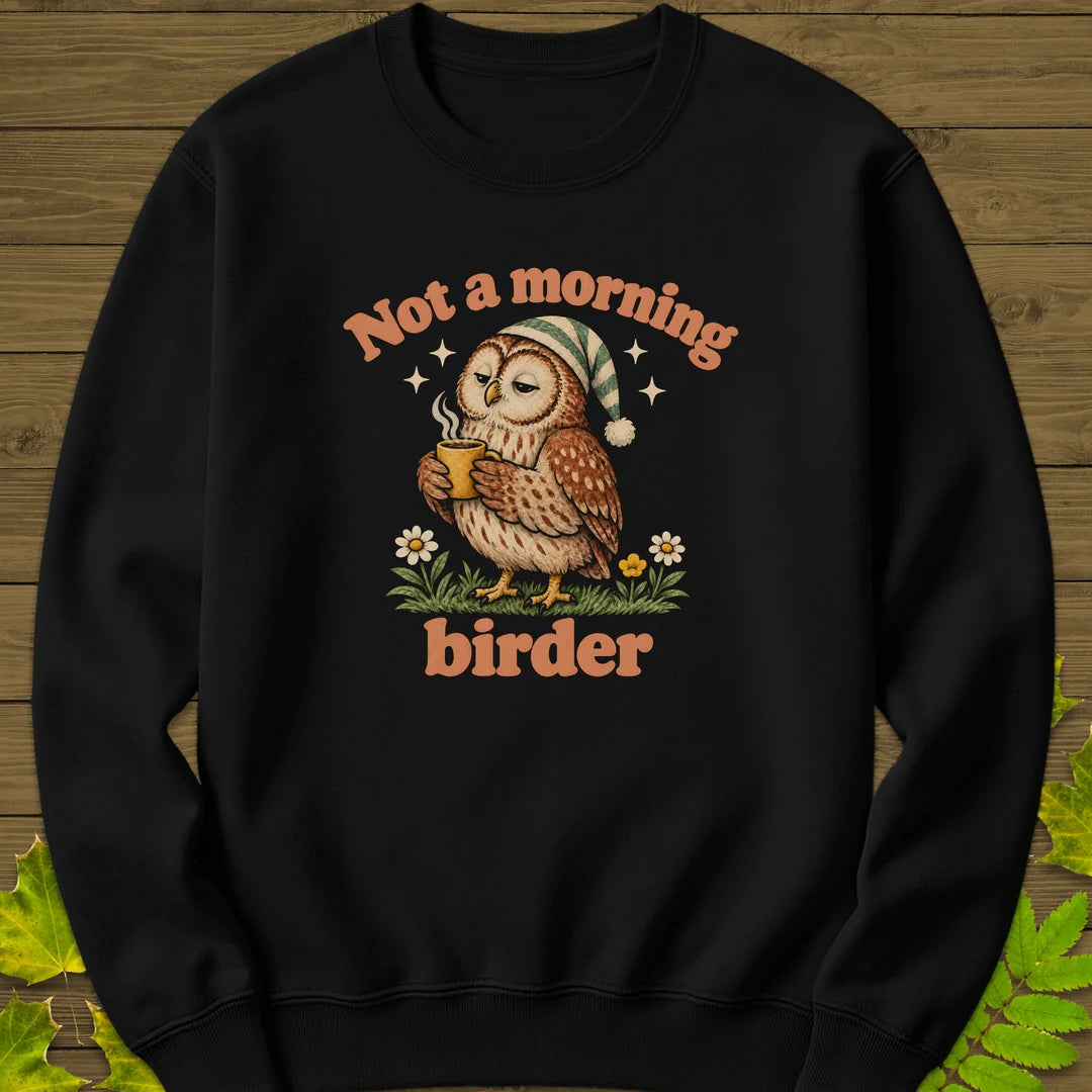Not A Morning Birder Sweatshirt in Black