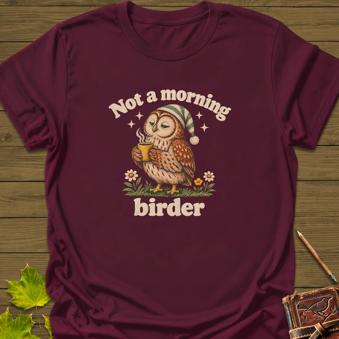 Not A Morning Birder T-Shirt in Maroon