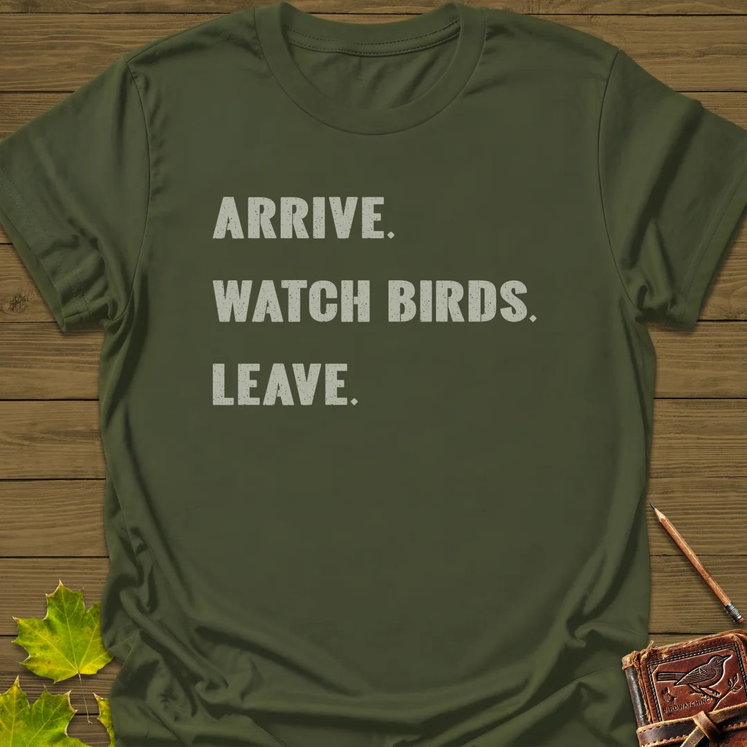 Arrive, Watch, Leave T-Shirt in Military Green
