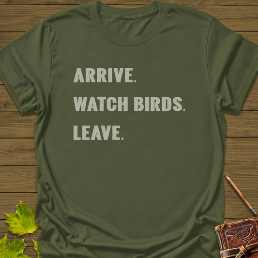 Arrive, Watch, Leave T-Shirt in Military Green