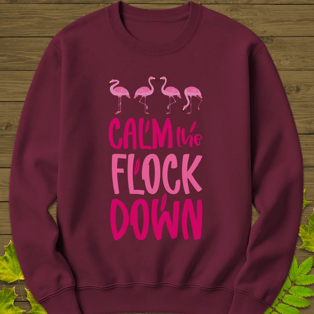 Calm The Flock Sweatshirt in Maroon