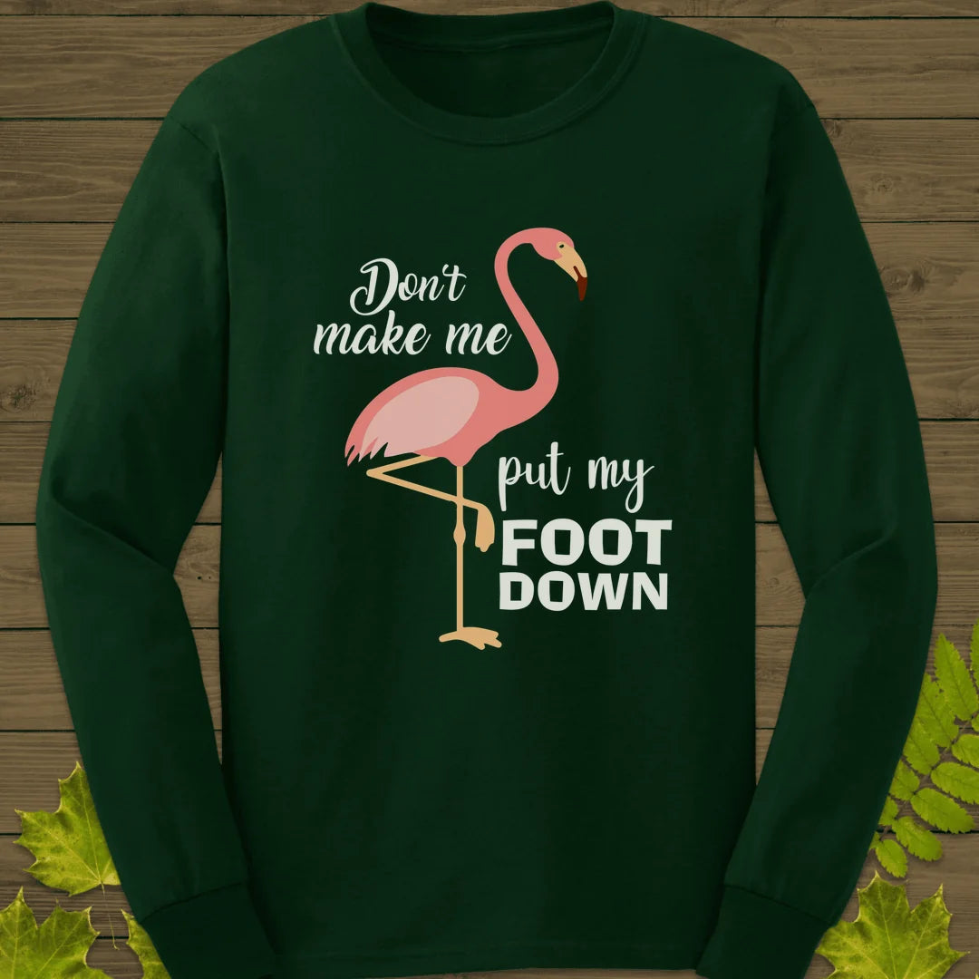 Put My Foot Down Long Sleeve in Forest Green