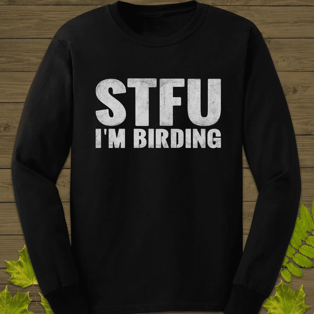STFU I'm Birding Long Sleeve in Black