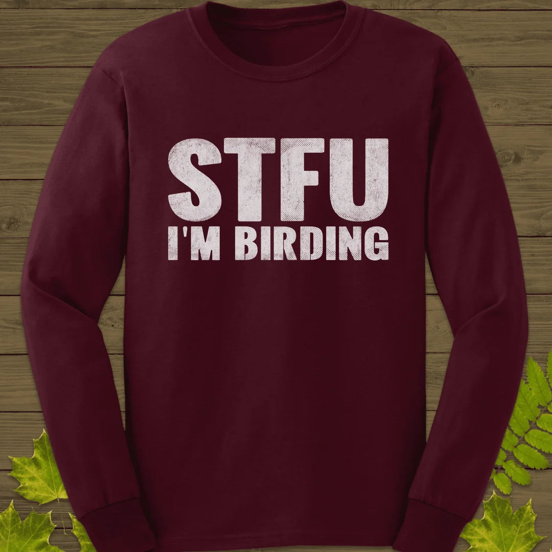 STFU I'm Birding Long Sleeve in Maroon